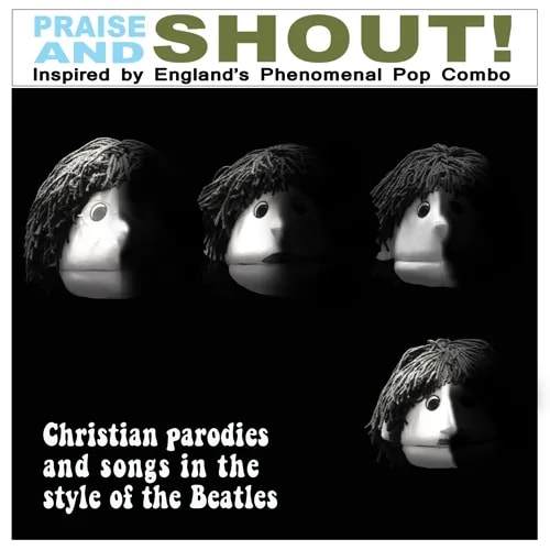 Praise and Shout - Beatles Parody