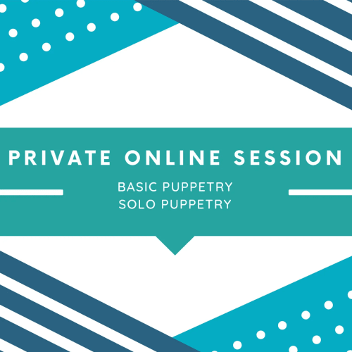 Basic or Solo Puppetry Workshop (Private 60 Minute Online Session)