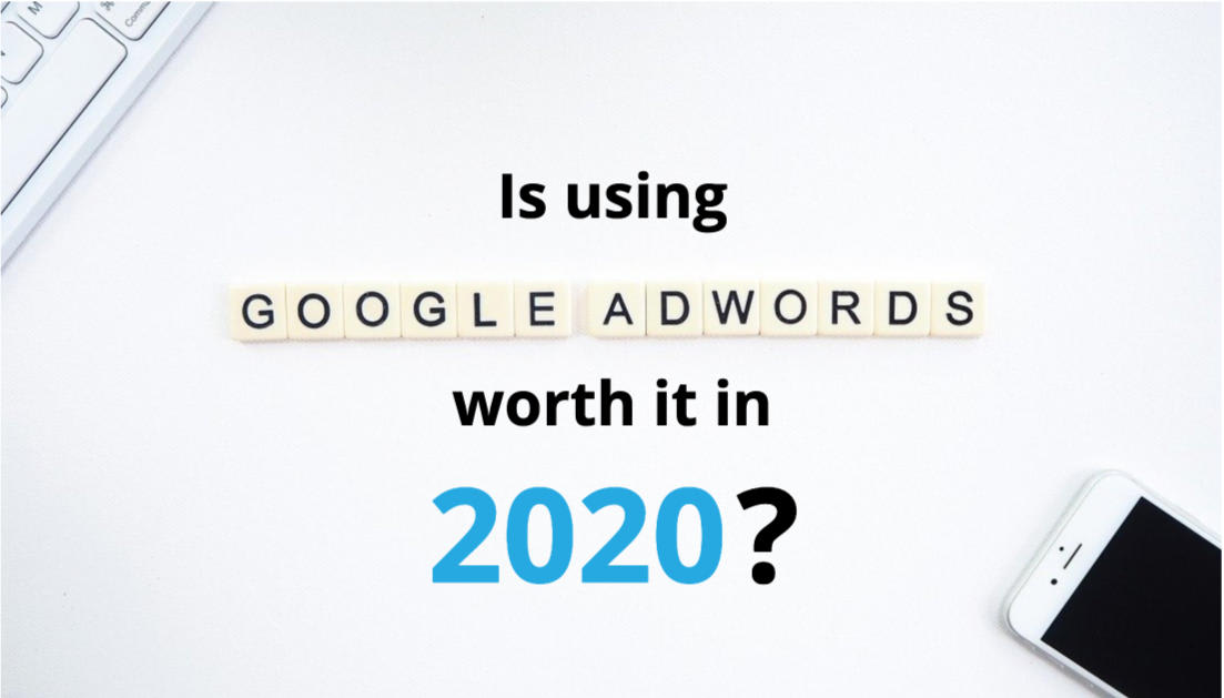 Are Google Ads Worth It In 2020?