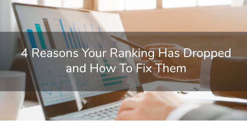4 Reasons Your Ranking Has Dropped and How To Fix Them